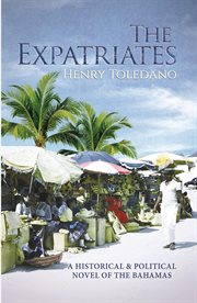 The expatriates : a historical and political novel of the Bahamas cover image