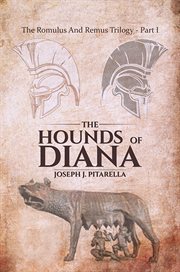 The hounds of diana - the romulus and remus trilogy - part i cover image