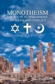 Monotheism, the route to disharmony, divisions and conflict cover image