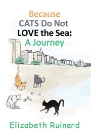 Because cats do not love the sea: a journey cover image