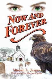 Now and forever. Third in the Liza Marchant Series cover image