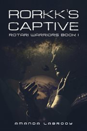 Rorkk's Captive : Rotari Warriors cover image