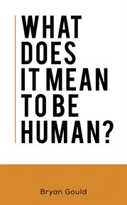 WHAT DOES IT MEAN TO BE HUMAN? cover image