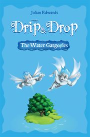 Drip & drop. The Water Gargoyles cover image