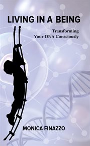 Living in a being : transforming your DNA consciously cover image