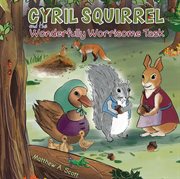 Cyril squirrel and the wonderfully worrisome task cover image