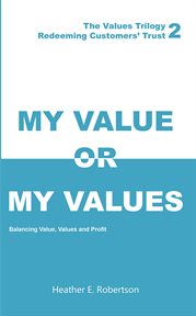 My value or my values : redeeming customers' trust cover image