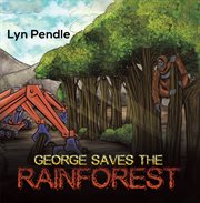 GEORGE SAVES THE RAINFOREST cover image