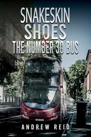 Snakeskin Shoes & the Number 30 Bus cover image