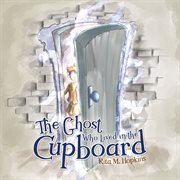 The ghost who lived in the cupboard cover image
