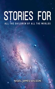 Stories for all the children of all the worlds cover image