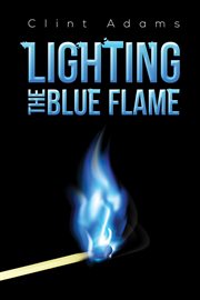 Lighting the blue flame cover image