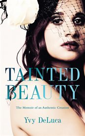 Tainted beauty. The Memoir of an Authentic Creation cover image