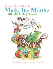 MOLLY THE MOUSE AND THE UNTIDY HOUSE cover image