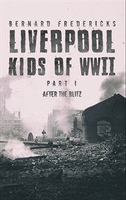 Liverpool kids of WWII. Part 1 cover image