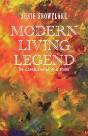 Modern Living Legend : Be careful what you think cover image