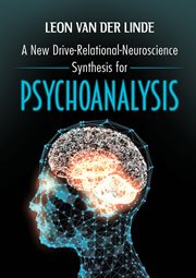 A new drive-relational-neuroscience synthesis for psychoanalysis cover image