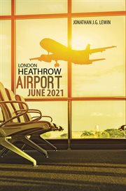 LONDON HEATHROW AIRPORT JUNE 2021 cover image
