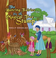 The Dancing Fairies on the Magical Tree Stump cover image