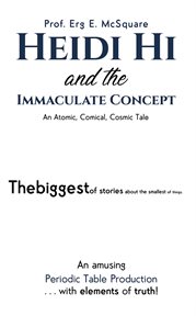 Heidi hi and the immaculate concept. An Atomic, Comical, Cosmic Tale cover image