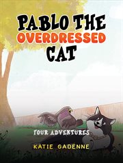 Pablo the Overdressed Cat : Four Adventures cover image