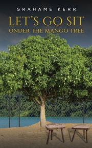 LET'S GO SIT UNDER THE MANGO TREE cover image