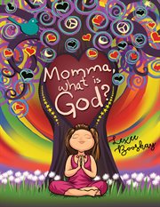 MOMMA, WHAT IS GOD? cover image