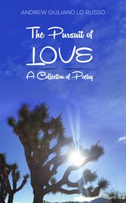 The pursuit of love. A Collection of Poetry cover image