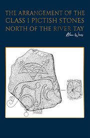 The Arrangement of the Class I Pictish Stones North of the River Tay cover image