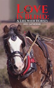 Love is blind : a life with horses cover image