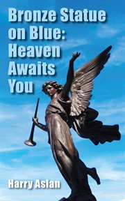Bronze statue on blue: heaven awaits you cover image