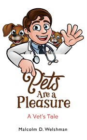 Pets are a pleasure. A Vet's Tale cover image