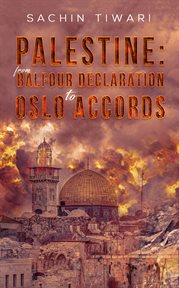 PALESTINE : from balfour declaration to oslo accords cover image