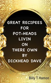 Great Recipees for Pot-Heads Livin on There Own by Dickhead Dave cover image
