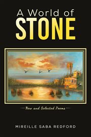 A world of stone. New and Selected Poems cover image