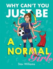 WHY CAN'T YOU JUST BE A NORMAL GIRL? cover image