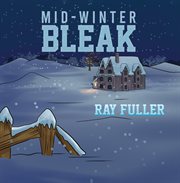 Mid-winter bleak. A Christmas Tale for Children of All Ages cover image