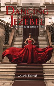 Dancing with jezebel. God's man in the court of Ahab cover image