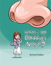 WHAT'S UP DADDY'S NOSE? cover image