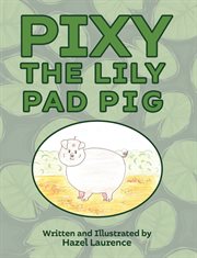 Pixy the lily pad pig cover image