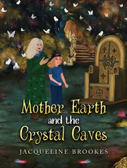 Mother Earth and the Crystal Caves cover image