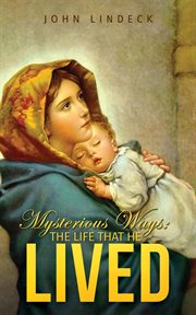 Mysterious ways: the life that he lived cover image