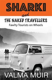 Sharki and the Naked Travellers : Fawlty Tourists on Wheels cover image