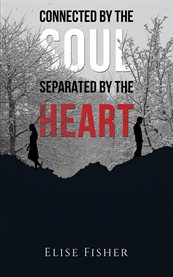 Connected by the Soul, Separated by the Heart cover image