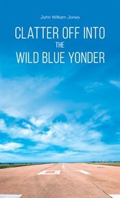 Clatter off into the wild blue yonder cover image