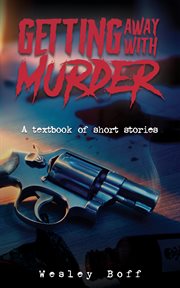 Getting away with murder. A Textbook of Short Stories cover image