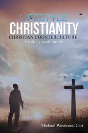 Lifestyle Christianity - Christian Counterculture : Theology Made Simple cover image