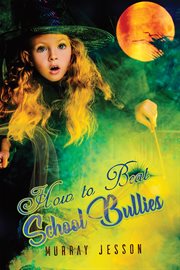 How to Beat School Bullies cover image
