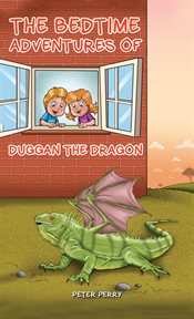 The bedtime adventures of duggan the dragon cover image