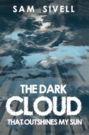 The dark cloud that outshines my sun cover image